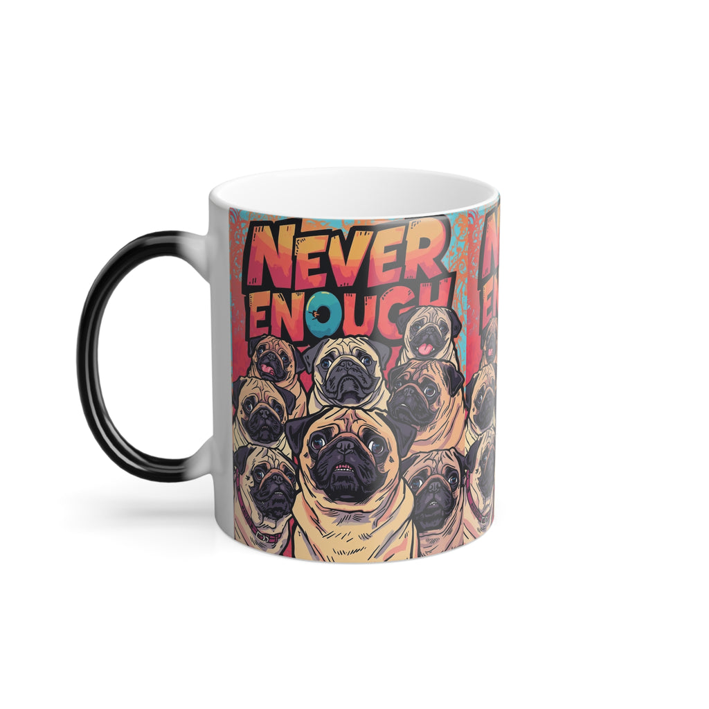 Never Enough Pugs Color Morphing Mug | Pug Lover Heat Reveal