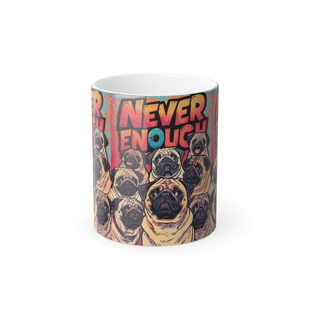 Never Enough Pugs Color Morphing Mug | Pug Lover Heat Reveal